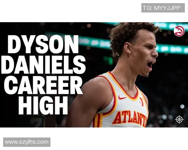 戴森丹尼尔斯如何在NBA赛场上崭露头角与未来发展潜力分析