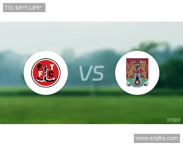 福利特对阵北安普敦的精彩较量分析与赛前预测 福利特对阵北安普敦的精彩较量分析与赛前预测